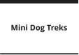 Mini Dog Treks